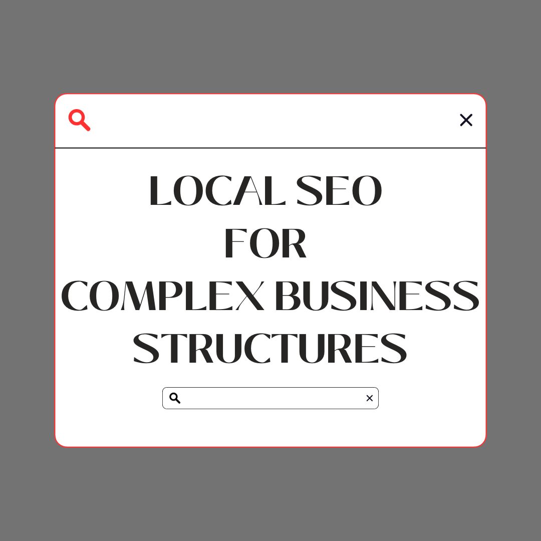Local SEO for Complex Business Structures